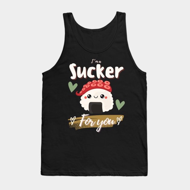 Octopus Tako Sushi I’m A Sucker For You Tank Top by Designs by Niklee